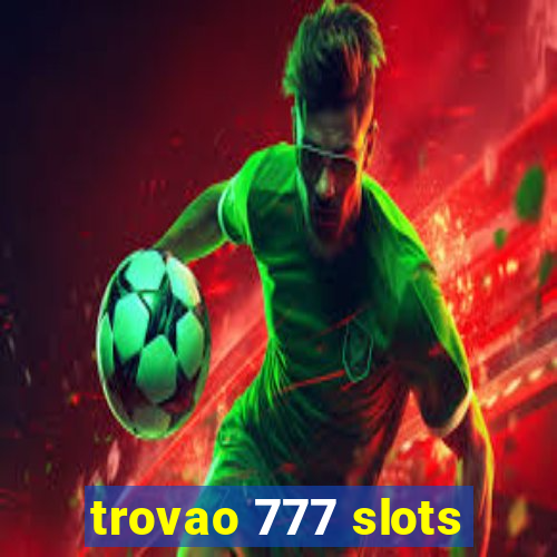 trovao 777 slots